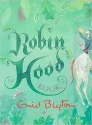 Book cover for "Robin Hood Book" by Enid Blyton