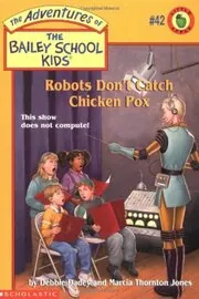 Robots Don't Catch Chicken Pox