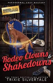 Book cover for "Rodeo Clowns and Shakedowns" by Trixie Silvertale