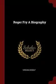 Roger Fry: A Biography