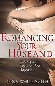 Book cover for "Romancing Your Husband" by Debra White Smith