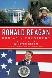 Book cover for "Ronald Reagan Our 40th President" by Winston Groom