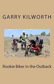 Book cover for "Rookie Biker in the Outback" by Garry Douglas Kilworth