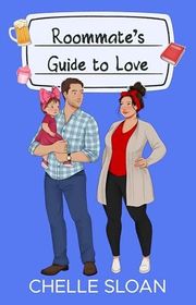 Book cover for "Roommate's Guide to Love" by Chelle Sloan