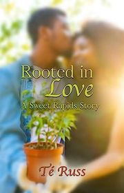 Book cover for "Rooted in Love" by Te Russ