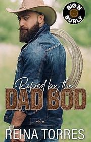 Book cover for "Roped by the Dad Bod" by Reina Torres
