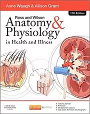 Book cover for "Ross and Wilson Anatomy and Physiology in Health and Illness" by Anne Waugh