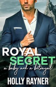 Book cover for "Royal Secret" by Holly Rayner