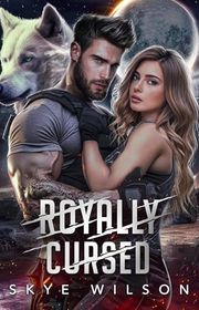 Book cover for "Royally Cursed" by Skye Wilson