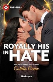 Book cover for "Royally His in Hate" by Caitlin Crews