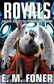 Book cover for "Royals on the Galactic Tunnel Network" by EM Foner