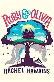 Book cover for "Ruby and Olivia" by Rachel Hawkins