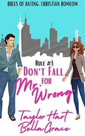 Rule #1 Don't Fall for Mr. Wrong: Sweet Romantic Comedy
