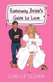 Book cover for "Runaway Bride's Guide to Love" by Chelle Sloan