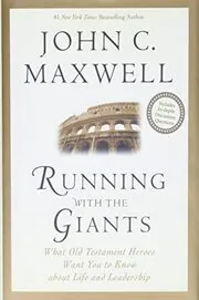 Running with the Giants: What the Old Testament Heroes Want You to Know About Life and Leadership