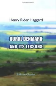 Book cover for "Rural Denmark and Its Lessons" by H Rider Haggard