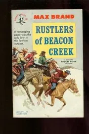 Book cover for "Rustlers of Beacon Creek" by Max Brand