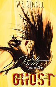 Book cover for "Ruth and the Ghost" by WR Gingell