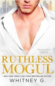 Book cover for "Ruthless Mogul" by Whitney G