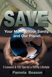 SAVE Your Money, Your Sanity, and Our Planet