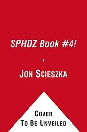 Book cover for "SPHDZ Book #4!" by Jon Scieszka