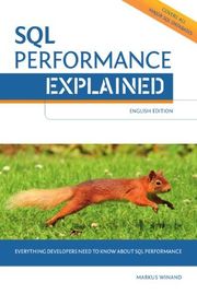 Book cover for "SQL Performance Explained: Everything Developers Need to Know about SQL Performance" by Markus Winand