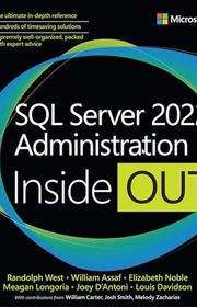 Book cover for "SQL Server 2022 Administration Inside Out" by Randolph West, William Assaf, Elizabeth Noble, Meagan Longoria, Martina D'Antoni, and Louis Davidson