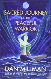 Sacred Journey of the Peaceful Warrior