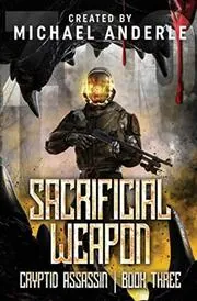Book cover for "Sacrificial Weapon" by Michael Anderle