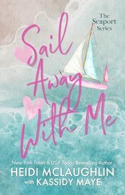 Book cover for "Sail Away with Me" by Heidi McLaughlin