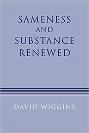 Book cover for "Sameness and Substance Renewed" by David Wiggins