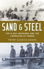 Book cover for "Sand and Steel: The D-Day Invasion and the Liberation of France" by Peter Caddick-Adams