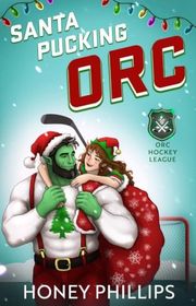 Book cover for "Santa Pucking Orc" by Honey Phillips