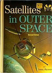Book cover for "Satellites in Outer Space" by Isaac Asimov
