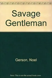 Book cover for "Savage Gentleman / Savage Cavalier" by Noel Gerson