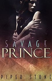 Book cover for "Savage Prince" by Piper Stone