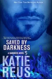 Book cover for "Saved by Darkness" by Katie Reus