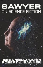 Book cover for "Sawyer on Science Fiction" by Robert J Sawyer