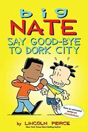Book cover for "Say Good-bye to Dork City" by Lincoln Peirce
