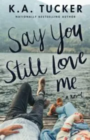 Say You Still Love Me