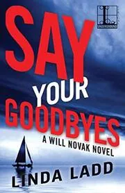 Book cover for "Say Your Goodbyes" by Linda Ladd