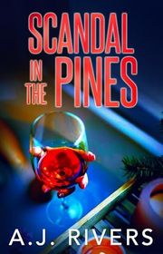 Book cover for "Scandal in the Pines" by AJ Rivers
