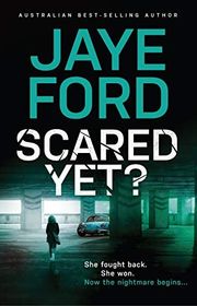 Book cover for "Scared Yet?" by Jaye Ford