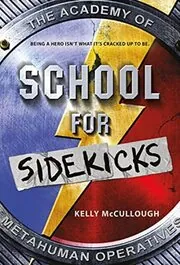 Book cover for "School for Sidekicks" by Kelly McCullough