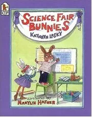 Book cover for "Science Fair Bunnies" by Kathryn Lasky