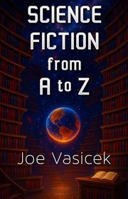 Book cover for "Science Fiction from A to Z" by Joe Vasicek