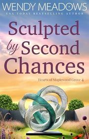Book cover for "Sculpted by Second Chances" by Wendy Meadows