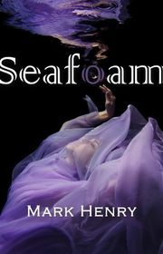Book cover for "Seafoam" by Mark Henry