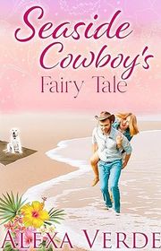 Book cover for "Seaside Cowboy's Fairy Tale" by Alexa Verde