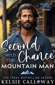 Book cover for "Second Chance With The Mountain Man" by Kelsie Calloway